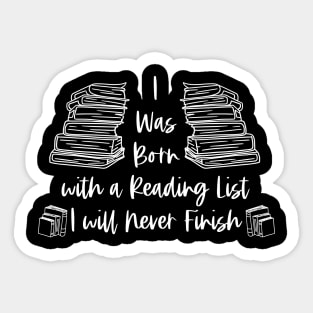 I Was Born with a Reading List I Will Never Finish - White - Book Librarian Sticker